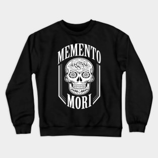 Memento Mori (with a calavera/sugar skull) Crewneck Sweatshirt